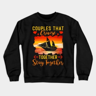 Lovely Couples That Cruise Together, Stay Together Crewneck Sweatshirt